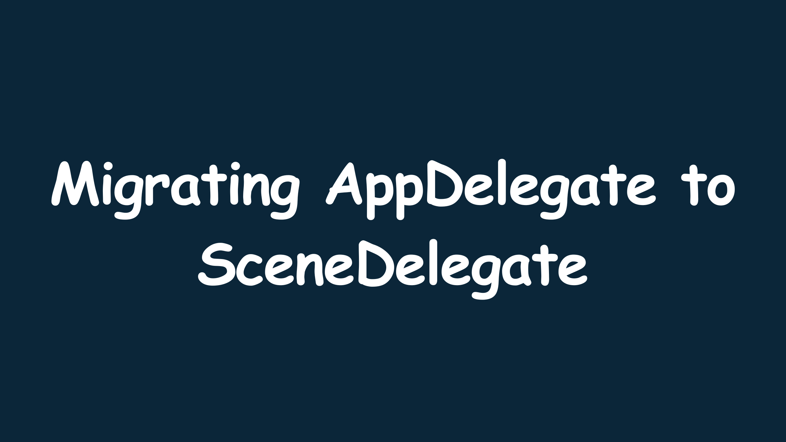 Migrating AppDelegate to SceneDelegate