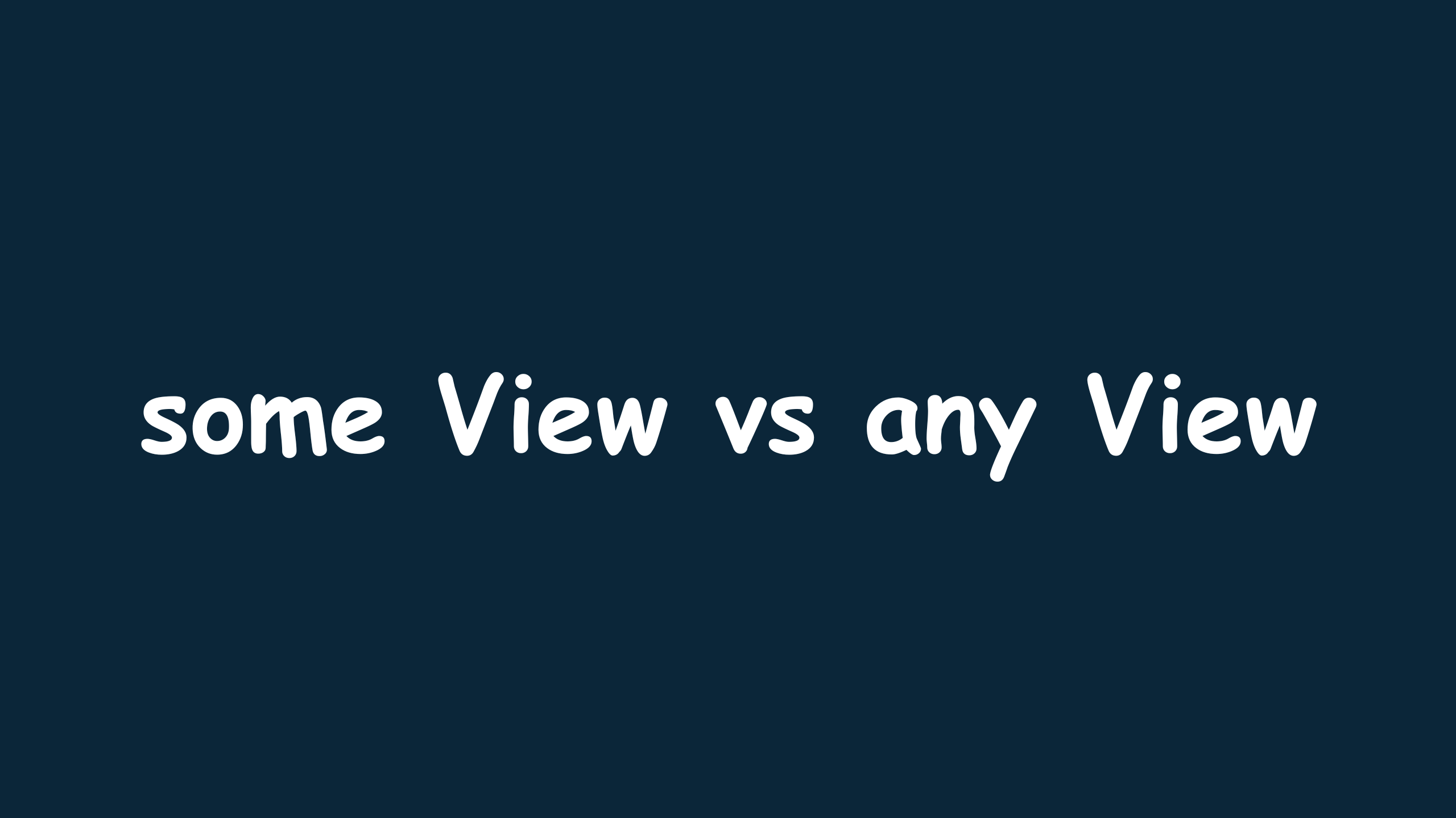 Difference between some View vs any View