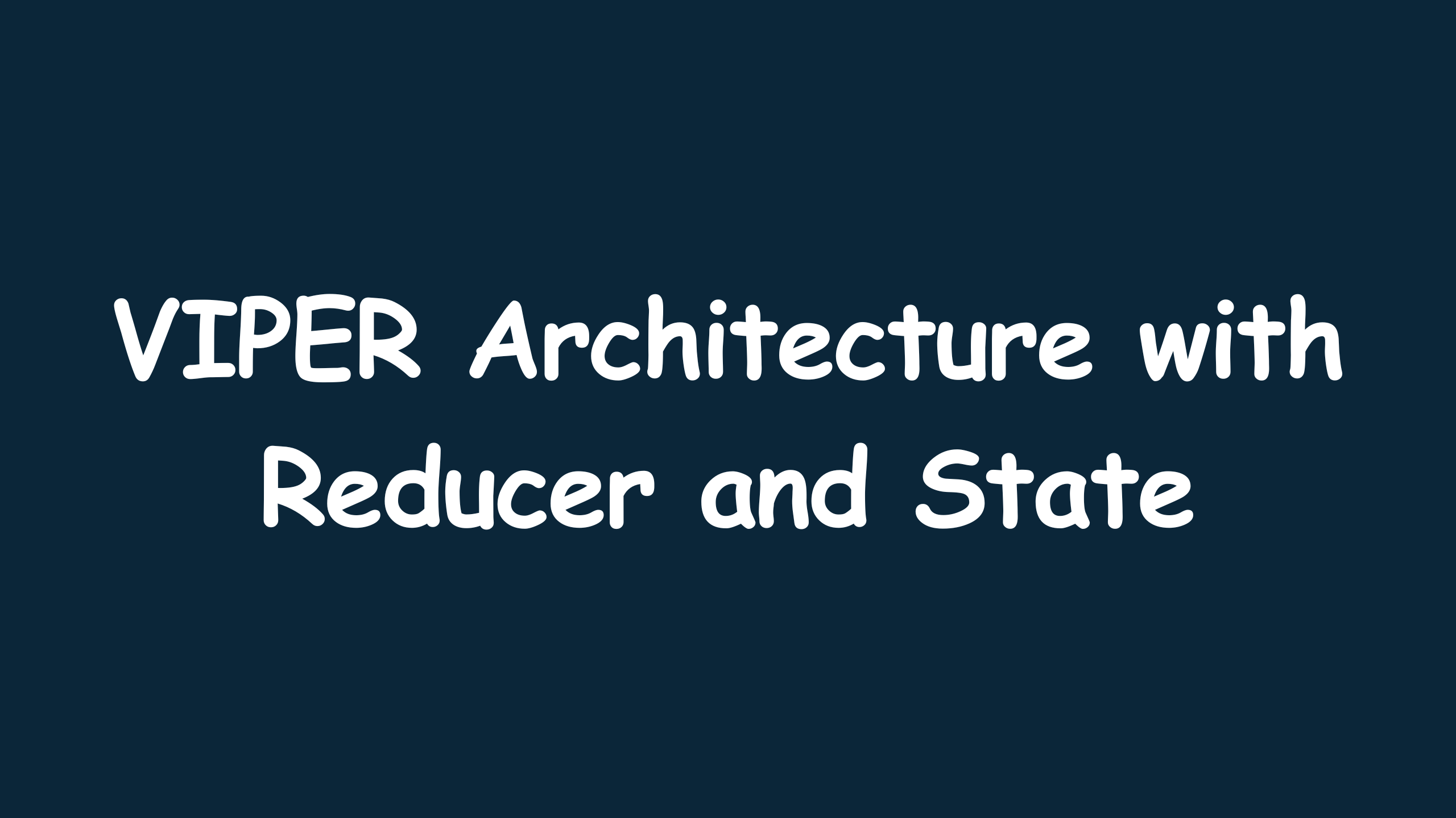 VIPER Architecture with Reducer and State